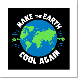 Earth Day - Make The Earth Cool Again Posters and Art